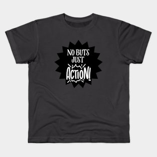 "No Buts Just Action" Kids T-Shirt